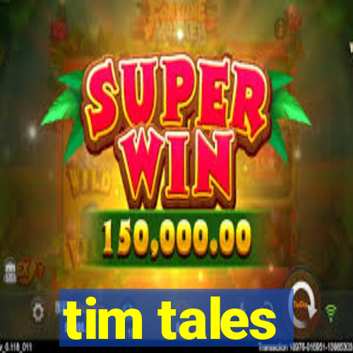 tim tales